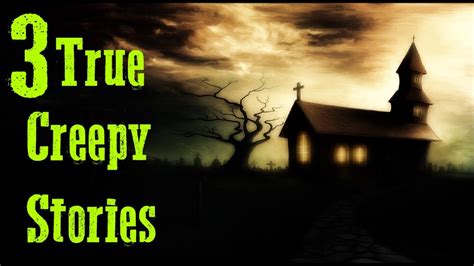 3 True Creepy Stories Youtube