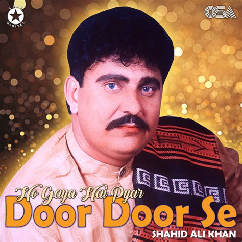 Ho Gaya Hai Pyar Door Door Se Song And Lyrics By Shahid Ali Khan