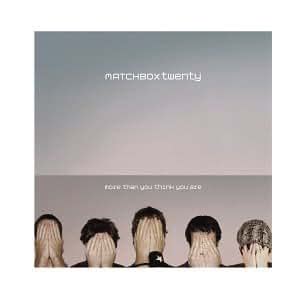 Matchbox Twenty More Than You Think You Are Amazon Music