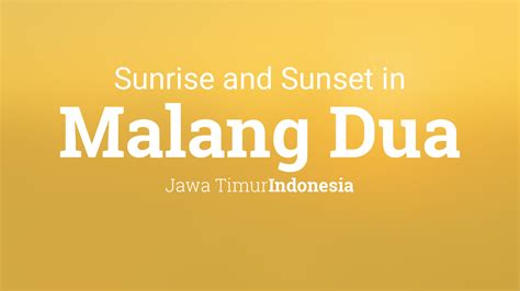 Sunrise And Sunset Times In Malang Dua April 2024