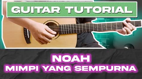 Mimpi Yang Sempurna Noah Tutorial Chord Gitar Mudah Dan Lirik Youtube