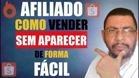 Forma Simples De Vender Como Afiliado Sem Aparecer YouTube