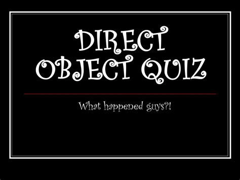 PPT - DIRECT OBJECT QUIZ PowerPoint Presentation, free download - ID ...