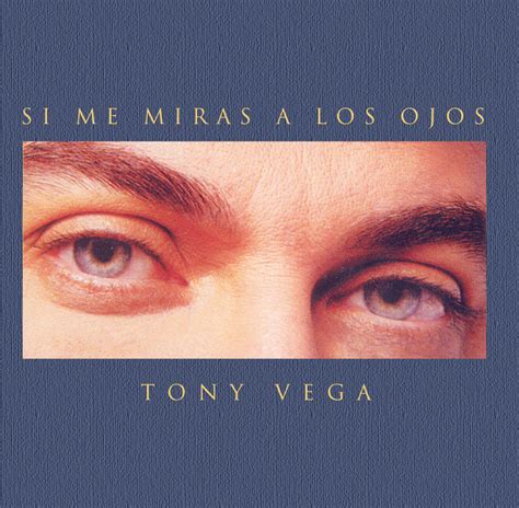 Si Me Miras A Los Ojos Album De Tony Vega Spotify