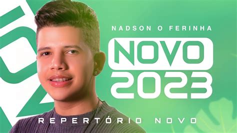 NADSON O FERINHA CD NOVO 2023 SerestadoNadson YouTube