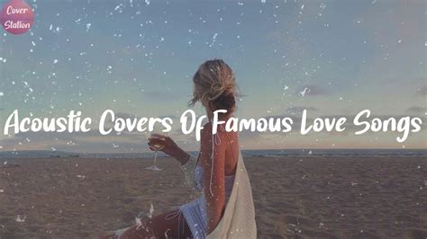 Acoustic Covers Of Famous Love Songs - Feel Good Cover Songs Mix 2021 ...