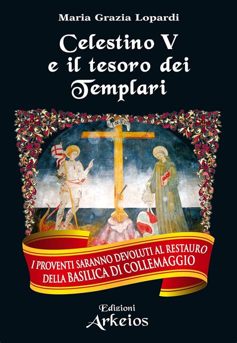 Celestino V E Il Tesoro Dei Templari La Via Dei Simboli Italian