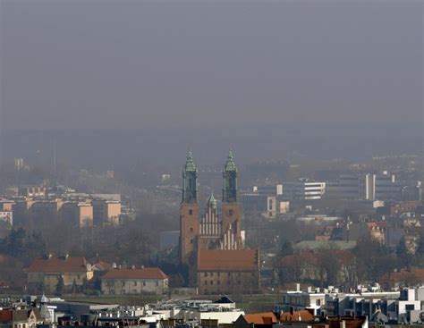 Smog W Poznaniu Czy Powietrze W Mie Cie Jest Czyste Sprawd Stan