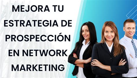 CÓMO MEJORAR LA PROSPECCIÓN EN NETWORK MARKETING A TRAVÉS DEL ANÁLISIS