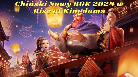 Chiński Nowy Rok 2024 w Rise of Kingdoms Luty 2024 Optimusprimal YouTube