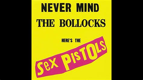 Sex Pistols Never Mind The Bollocks Here S The Sex Pistols [full Album] Hq Youtube