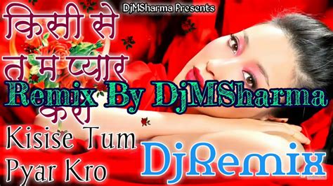 Kisi Se Tum Pyar Karo Dj Remix Andaaz Songs Ganpat Nikki