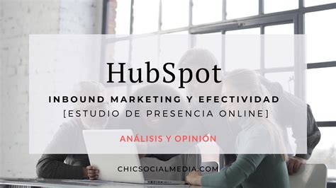 HubSpot Inbound Marketing Y Efectividad Chic Social Media