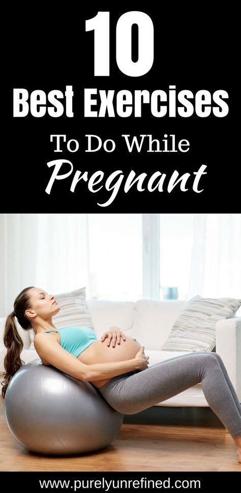 10 Best Exercises To Do While Pregnant Purely Unrefined Prenatal