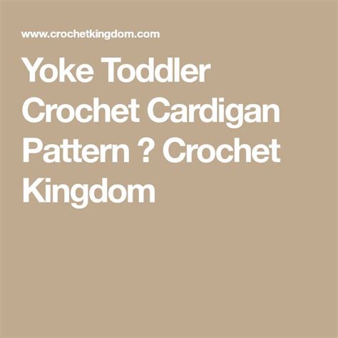 Yoke Toddler Crochet Cardigan Pattern ⋆ Crochet Kingdom Gehaakte