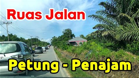 Kondisi Ruas Jalan Ke Ibu Kota Negara Ruas Petung Penajam Part 5