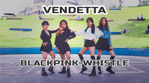 Vendetta Blackpink 블랙핑크 Whistle 휘파람 Dance Cover Youtube