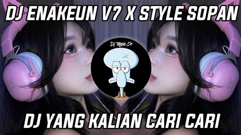 DJ ENAKEUN V7 X STYLE SOPAN MENGKANEH VIRAL TIK TOK TERBARU 2022 YANG