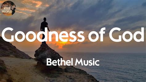 Bethel Music Goodness Of God Lyric Video Youtube