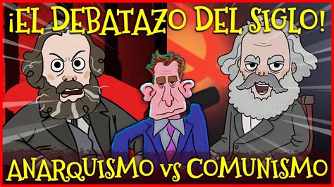 🔥el Debate Del Siglo🔥 Bakunin Vs Marx Anarquismo Vs Comunismo Youtube