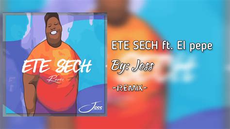 ETE SECH Ft El Pepe Joss Remix YouTube