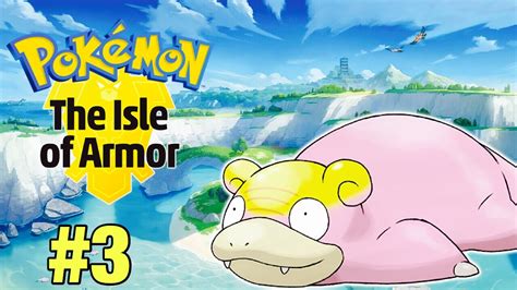 Pokemon Sword And Shield The Isle Of Armor Gameplay Walkthrough