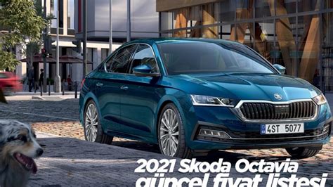 2021 Skoda Octavia mart ayı güncel fiyat listesi