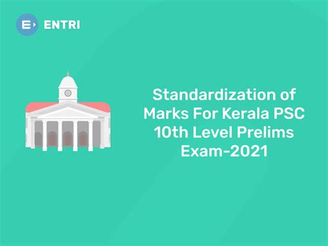 Standardization Of Marks For Kerala Psc 10th Prelims Exam 2021 Entri Blog