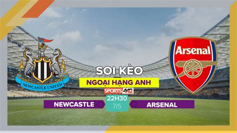 Soi Kèo Newcastle Vs Arsenal 22h30 Ngày 752023