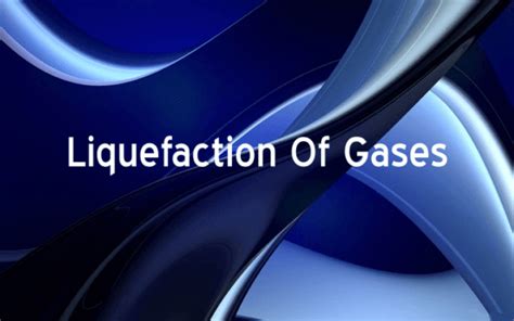 Liquefaction Of Gases Chemistry Skills