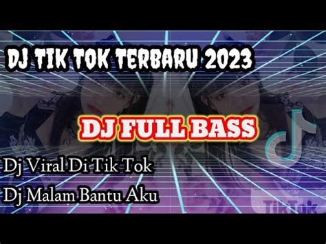 Dj Virall Di Tik Tok Full Bass Terbaru Youtube