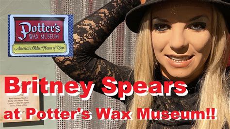 Britney Spears At Potter S Wax Museum Youtube