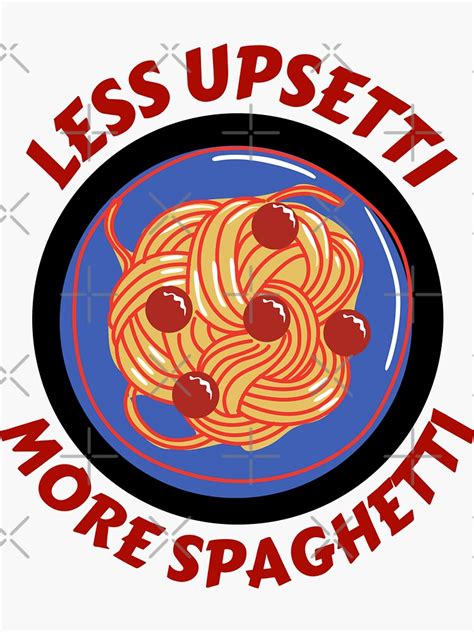 Less Upsetti More Spaghetti Pasta Pun Sticker For Sale By