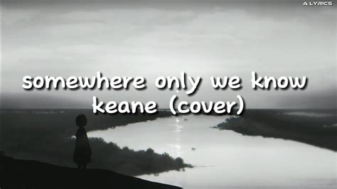 Somewhere Only We Know Keane Cover Lyrics Video YouTube Music