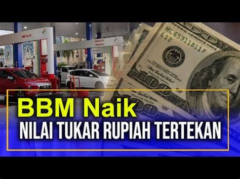 Kenaikan Harga Bbm Bersubsidi Berpotensi Tekan Nilai Tukar Rupiah Youtube