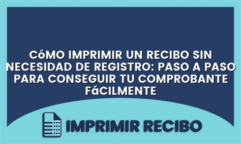 C Mo Imprimir Un Recibo Sin Necesidad De Registro Paso A Paso Para