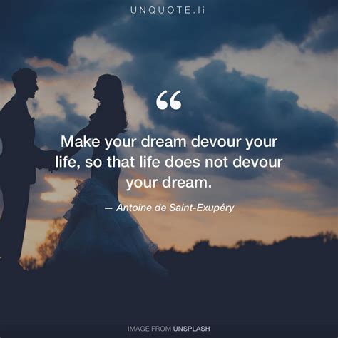 Make your dream... Quote from Antoine de Saint-Exupéry - Unquote