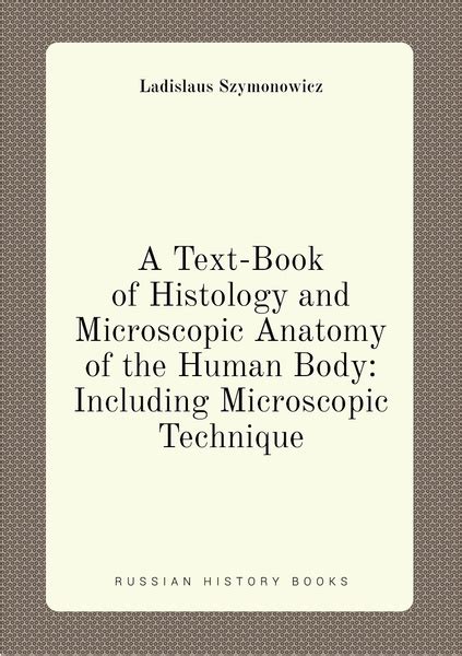 A Text Book Of Histology And Microscopic Anatomy Of The Human Body