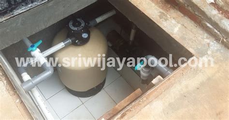 Cara Pemasangan Pompa Dan Filter Sriwijaya Pool