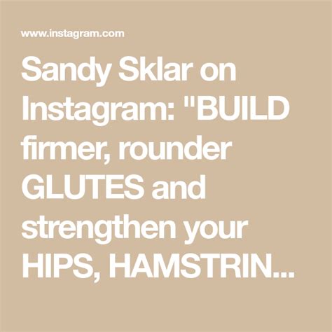 Sandy Sklar On Instagram Build Firmer Rounder Glutes And Strengthen