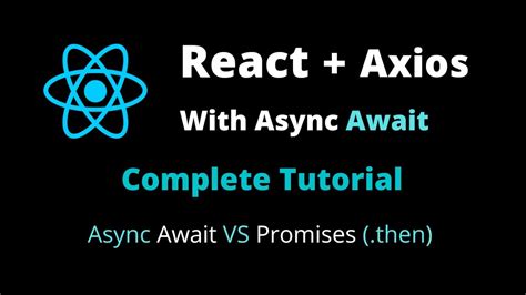 Axios In React Js Axios With Async Await And Promises Full Tutorial