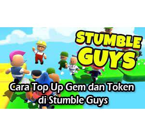 Cara Top Up Gem Dan Token Di Stumble Guys Dengan Mudah