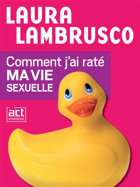 Comment jai raté ma vie sexuelle par Laura Lambrusco ACTéditions