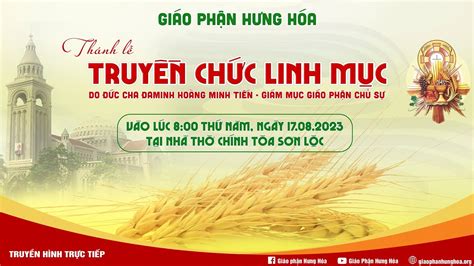 THÁNH LỄ TRUYỀN CHỨC LINH MỤC NGÀY 17 08 2023 TẠI GIÁO PHẬN HƯNG