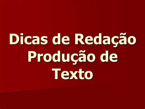 PPT Dicas de Redação Produção de Texto PowerPoint Presentation free