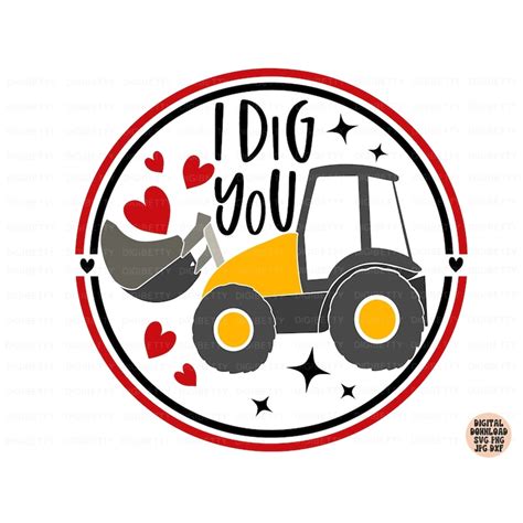 I Dig You Svg Png Dxf Valentine S Day Bulldozer With Inspire