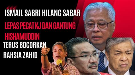 Ismail Sabri Hilang Sabar Lepas Zahid Pecat KJ NOH OMAR GANTUNG