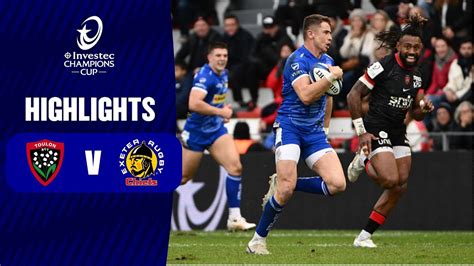 Instant Highlights Rc Toulon V Exeter Chiefs Round Investec