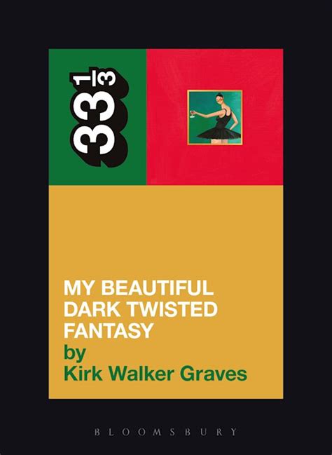 Kanye West's My Beautiful Dark Twisted Fantasy: : 33 1/3 Kirk Walker ...