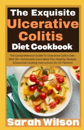 The Exquisite Ulcerative Colitis Diet Cookbook The Comprehensive Guide